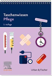 Taschenwissen Pflege: Schnell - sicher - praxisnah