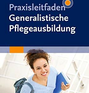 Praxisleitfaden Generalistische Pflegeausbildung