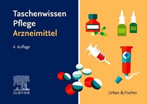 Taschenwissen Pflege Arzneimittel: Schnell - sicher - praxisnah