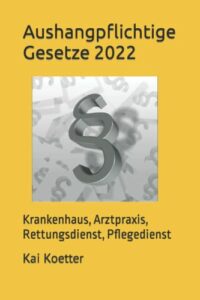 Aushangpflichtige Gesetze 2022: Krankenhaus, Arztpraxis, Rettungsdienst, Pflegedienst