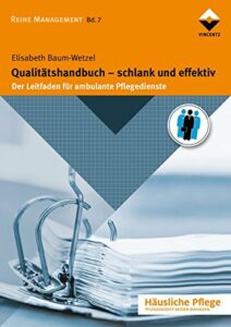 Qualitätshandbuch - schlank und effektiv: Der Leitfaden für ambulante Pflegedienste (Häusliche Pflege)