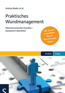 Praktisches Wundmanagement: Patientenorientiert handeln - kompetent überleiten. Mit praxiserprobtem Wundüberleitungsbogen (PFLEGE kolleg)