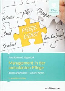 Management in der ambulanten Pflege: Besser organisieren - sicherer führen (Pflege Management)