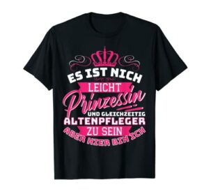 Prinzessin und Altenpflegerin Altenpflege Pflegerin T-Shirt